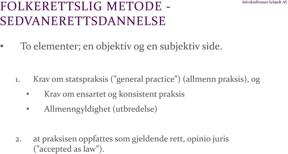 Krav om statspraksis ( general practice ) (allmenn praksis), og Krav om ensartet og