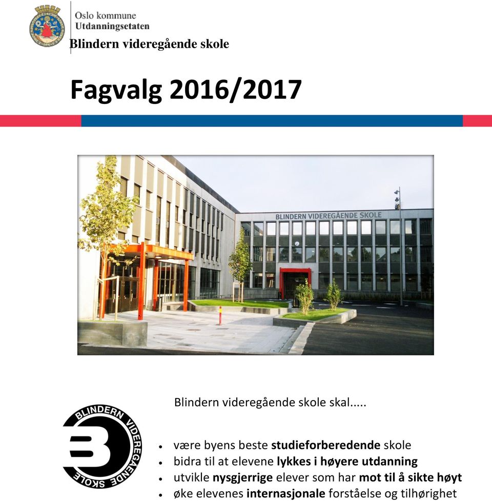 .. være byens beste studieforberedende skole bidra til at elevene