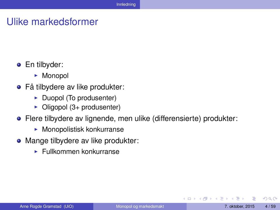 (differensierte) produkter: Monopolistisk konkurranse Mange tilbydere av like produkter: