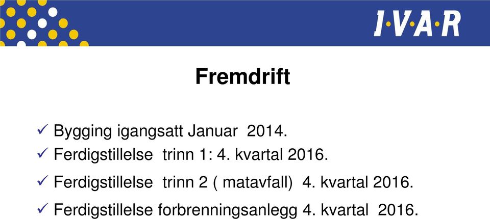 Ferdigstillelse trinn 2 ( matavfall) 4.