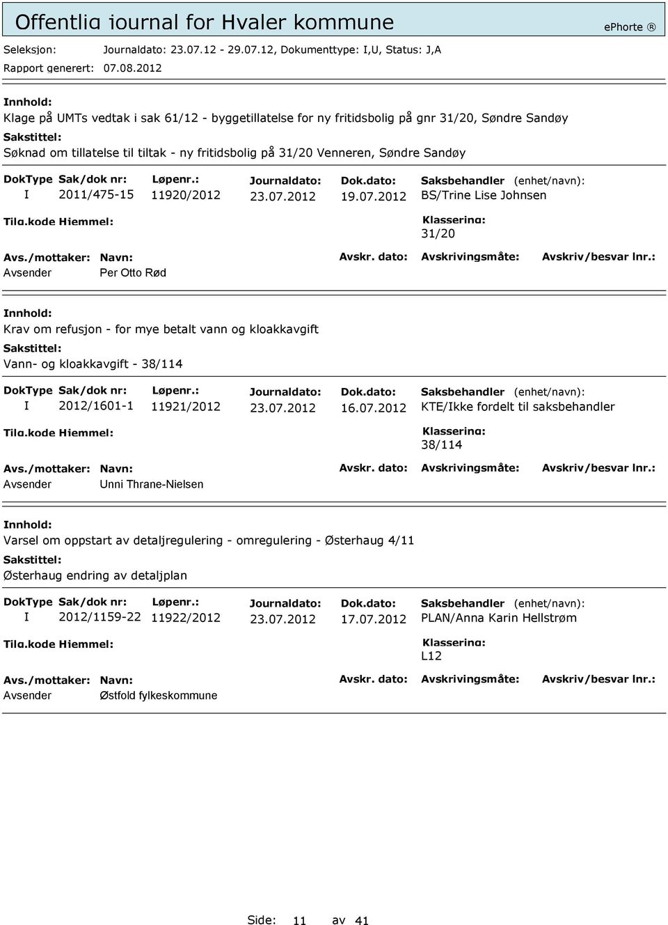 12, Dokumenttype:,, Status: J,A Klage på MTs vedtak i sak 61/12 - byggetillatelse for ny fritidsbolig på gnr 31/20, Søndre Sandøy Søknad om tillatelse til tiltak - ny