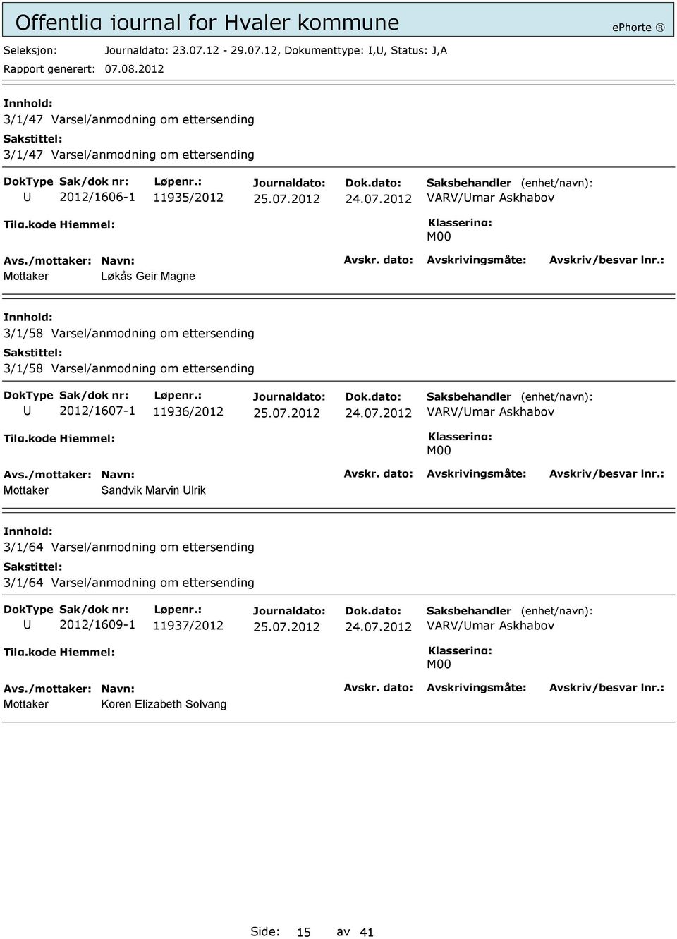 12, Dokumenttype:,, Status: J,A 3/1/47 Varsel/anmodning om ettersending 3/1/47 Varsel/anmodning om ettersending 2012/1606-1