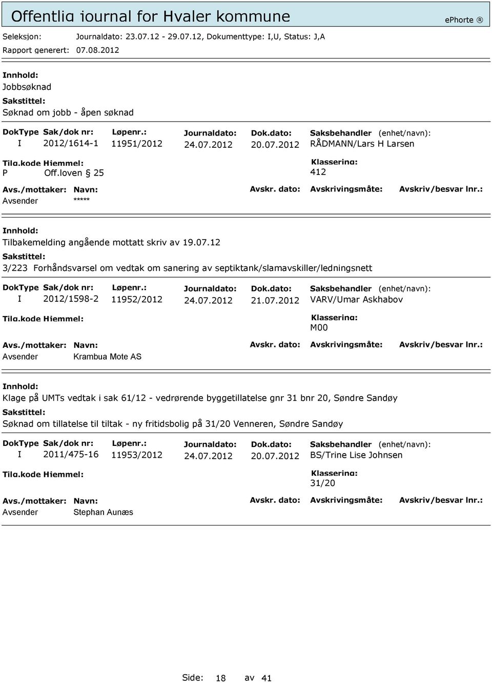 12 3/223 Forhåndsvarsel om vedtak om sanering av septiktank/slamavskiller/ledningsnett 2012/1598-2 11952/2012 21.07.