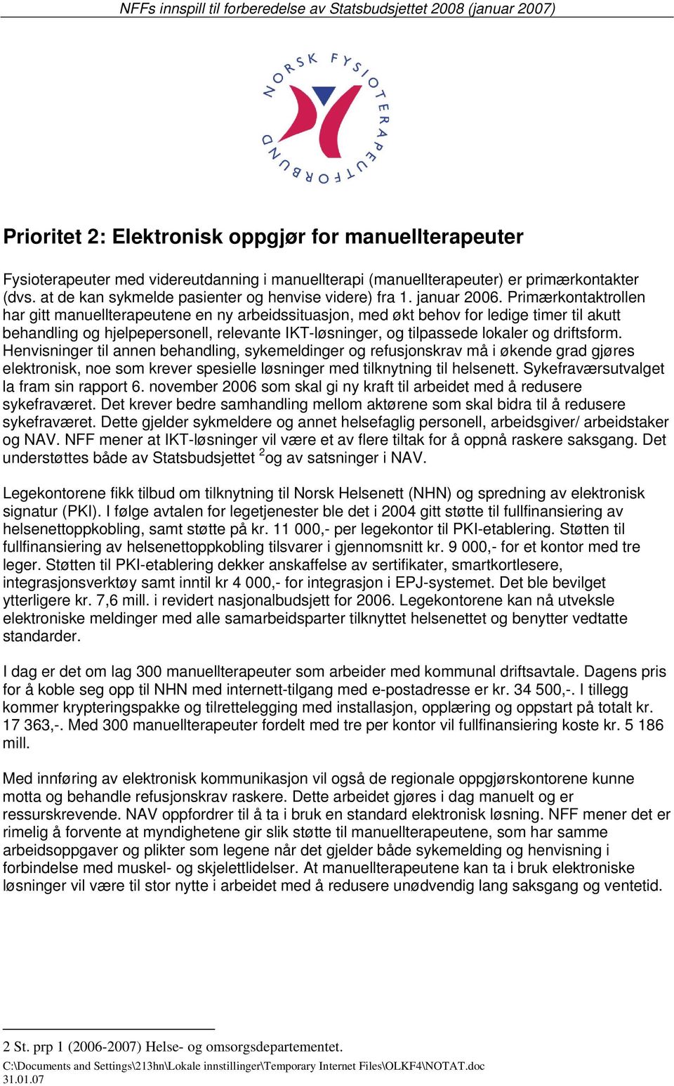 Primærkontaktrollen har gitt manuellterapeutene en ny arbeidssituasjon, med økt behov for ledige timer til akutt behandling og hjelpepersonell, relevante IKT-løsninger, og tilpassede lokaler og