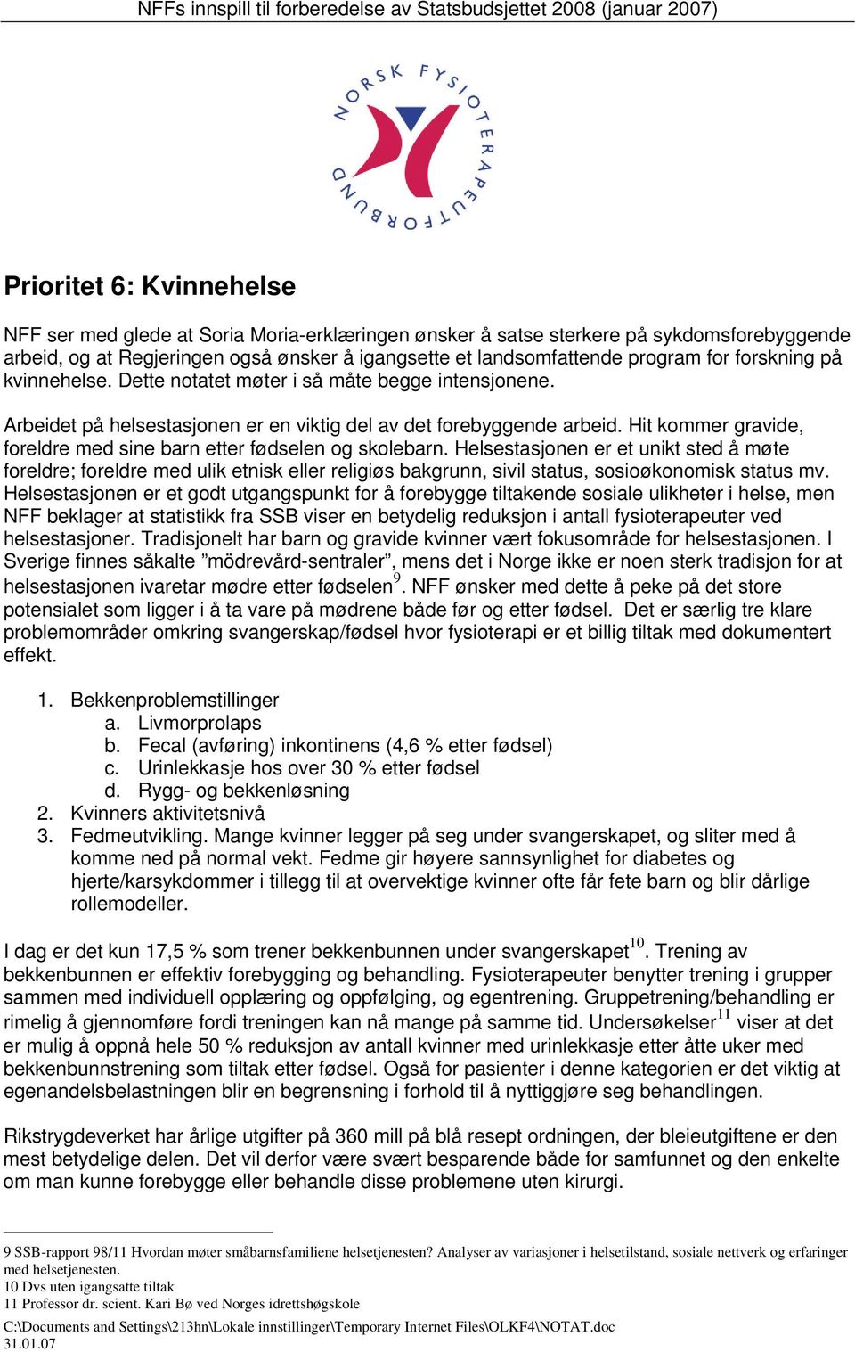 Hit kommer gravide, foreldre med sine barn etter fødselen og skolebarn.