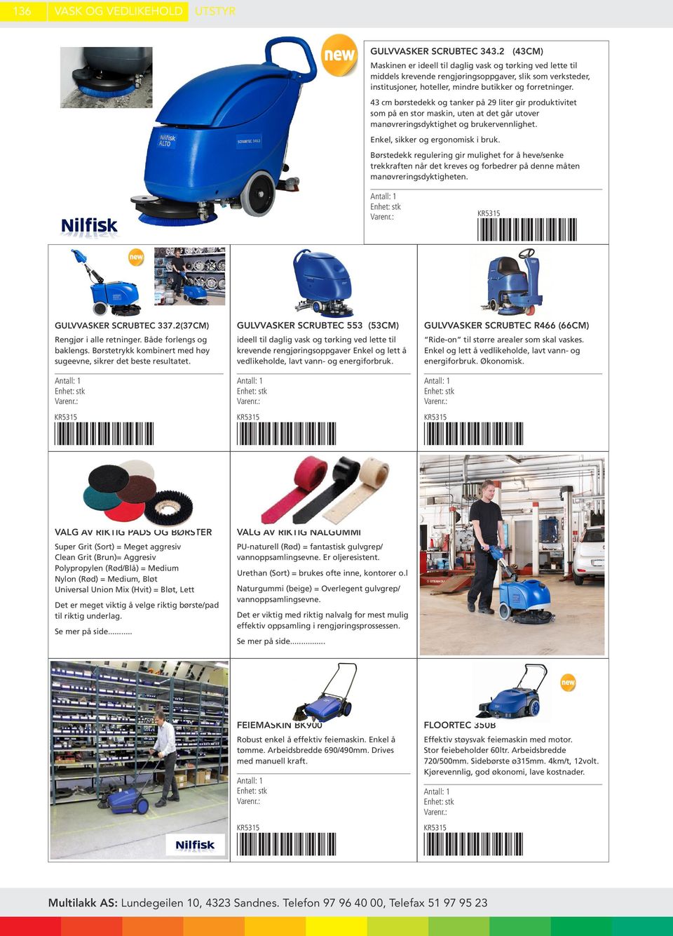 43 cm børstedekk og tanker på 29 liter gir produktivitet som på en stor maskin, uten at det går utover manøvreringsdyktighet og brukervennlighet. Enkel, sikker og ergonomisk i bruk.