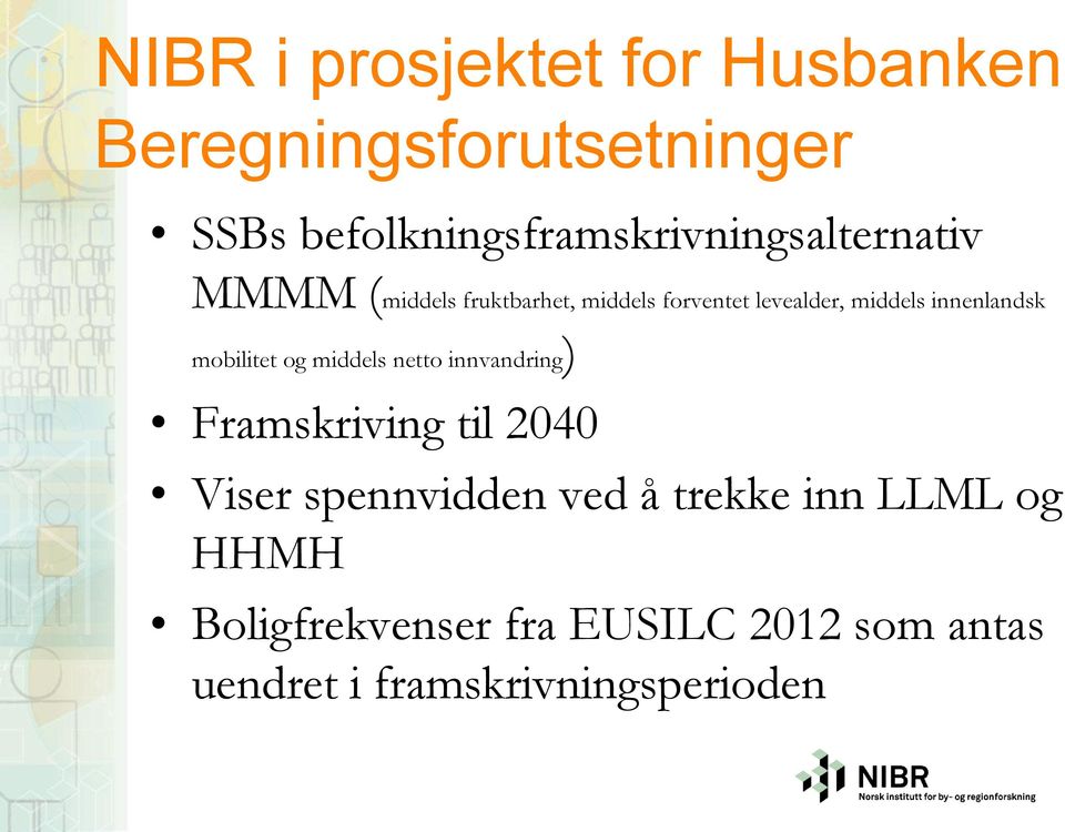 levealder, middels innenlandsk mobilitet og middels netto innvandring) Framskriving til