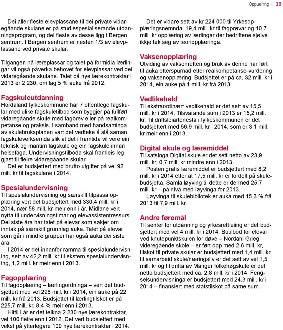 Talet på nye lærekontraktar i 2013 er 2 230, om lag 5 % auke frå 2012.