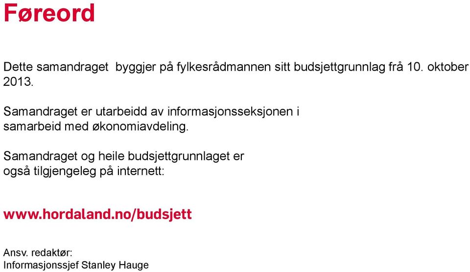 Samandraget er utarbeidd av informasjonsseksjonen i samarbeid med økonomiavdeling.