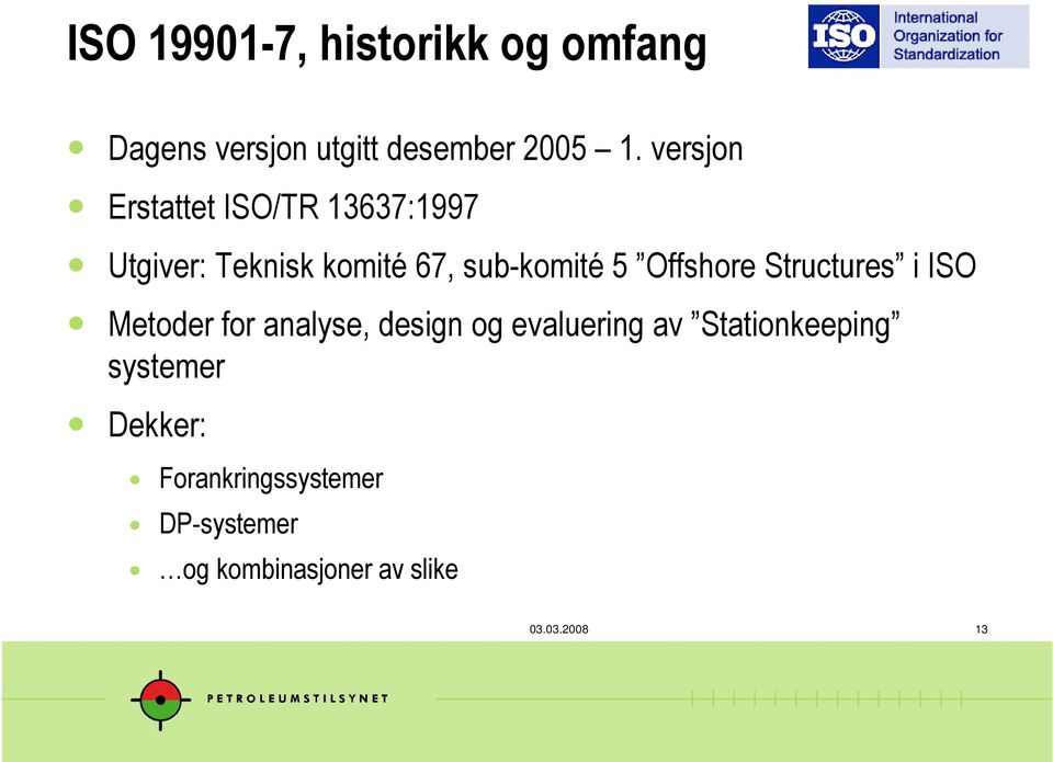 Offshore Structures i ISO Metoder for analyse, design og evaluering av