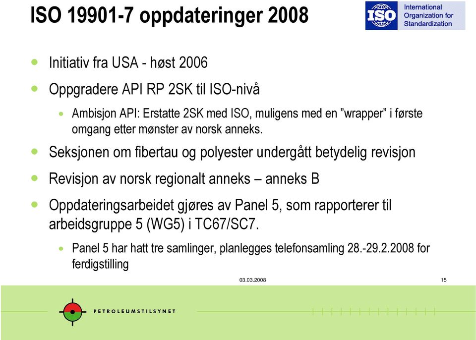 Seksjonen om fibertau og polyester undergått betydelig revisjon Revisjon av norsk regionalt anneks anneks B