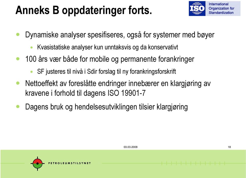 konservativt 100 års vær både for mobile og permanente forankringer SF justeres til nivå i Sdir forslag til ny