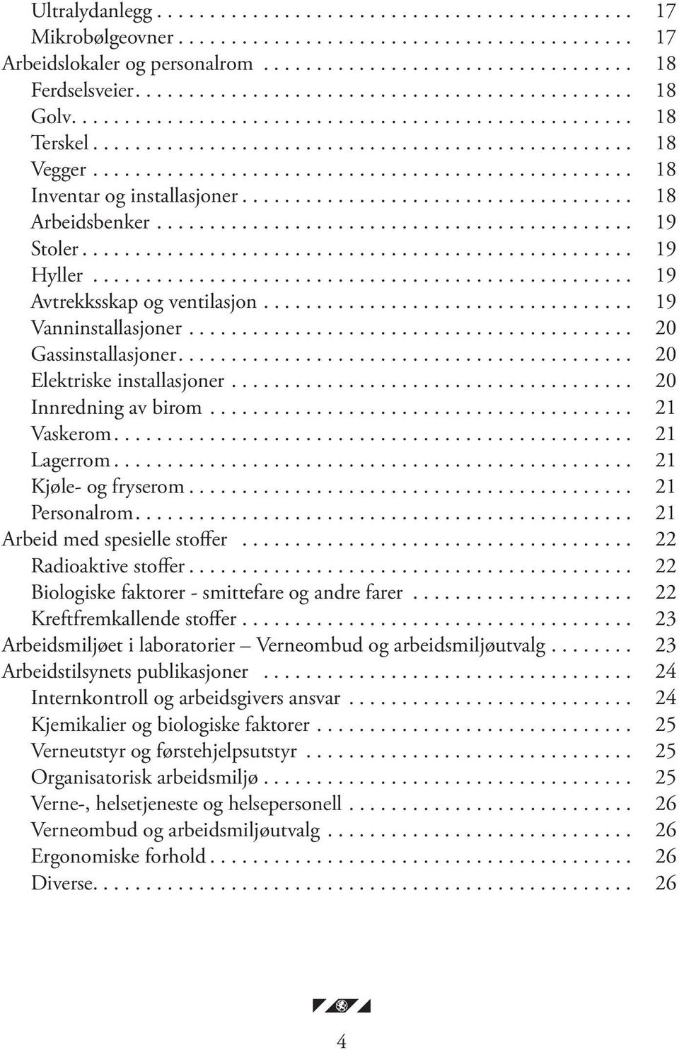 .................................................. 18 Inventar og installasjoner..................................... 18 Arbeidsbenker............................................. 19 Stoler.