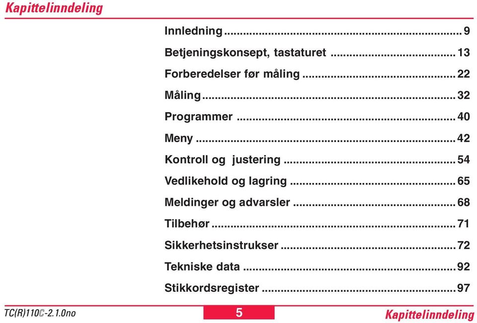 .. 42 Kontroll og justering... 54 Vedlikehold og lagring.