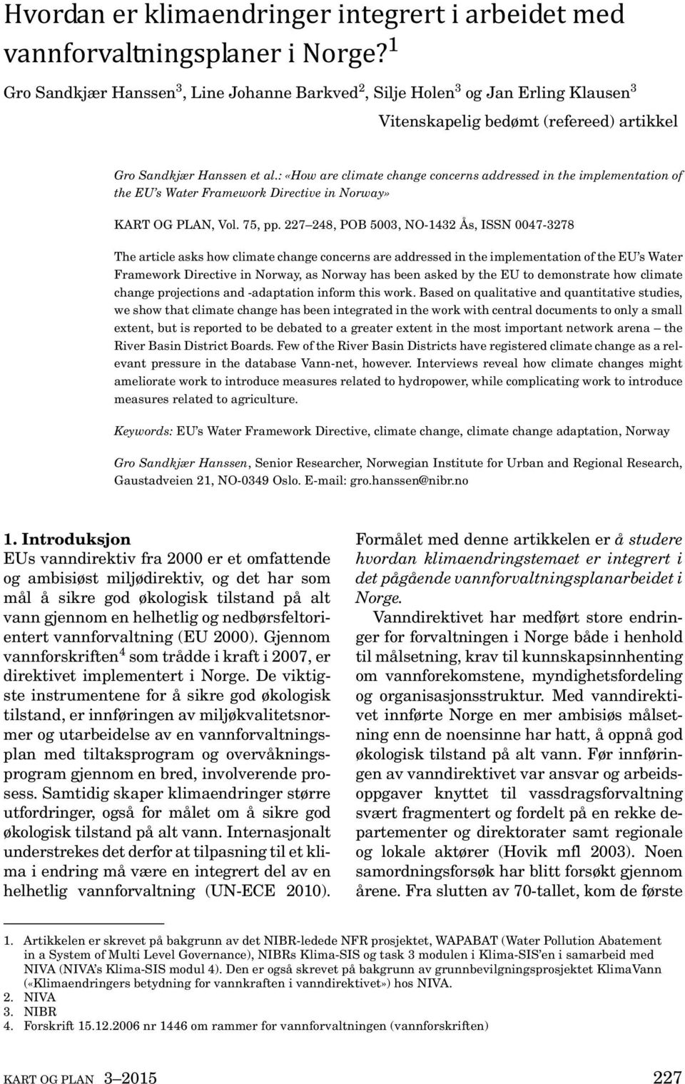 : «How are climate change concerns addressed in the implementation of the EU s Water Framework Directive in Norway» KART OG PLAN, Vol. 75, pp.