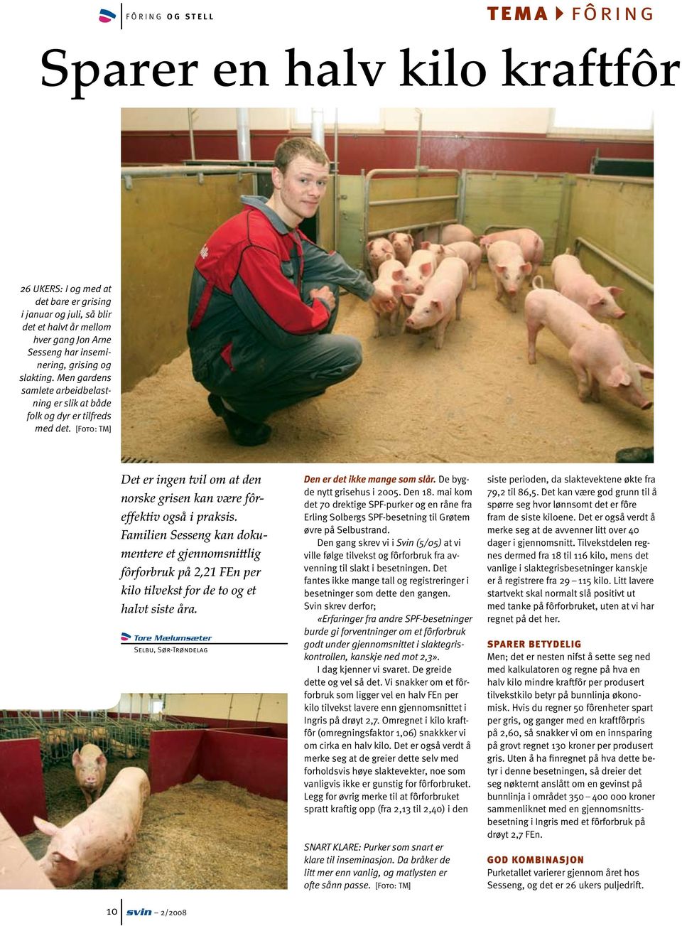 [Foto: TM] Det er ingen tvil om at den norske grisen kan være fôref fektiv også i praksis.