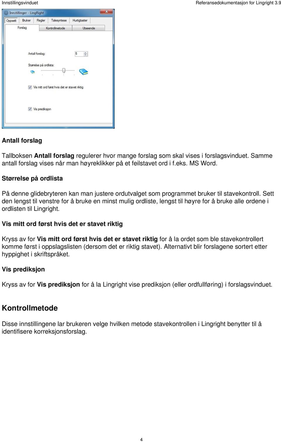 Sett den lengst til venstre for å bruke en minst mulig ordliste, lengst til høyre for å bruke alle ordene i ordlisten til Lingright.