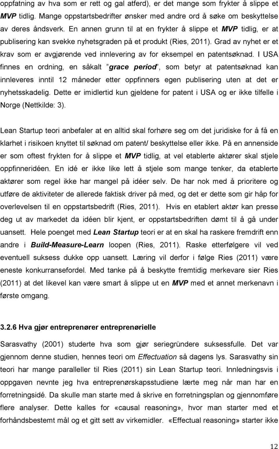 Grad av nyhet er et krav som er avgjørende ved innlevering av for eksempel en patentsøknad.