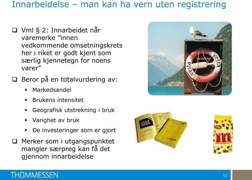 totalvurdering av: Markedsandel Brukens intensitet Geografisk utstrekning i bruk Varighet av bruk