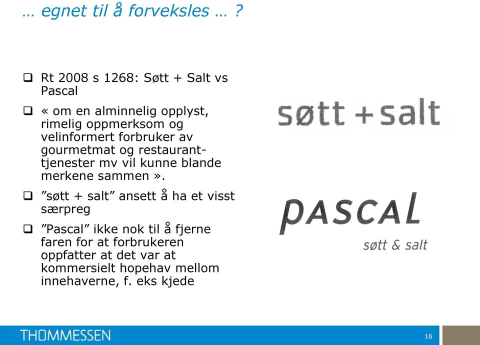 velinformert forbruker av gourmetmat og restauranttjenester mv vil kunne blande merkene sammen».