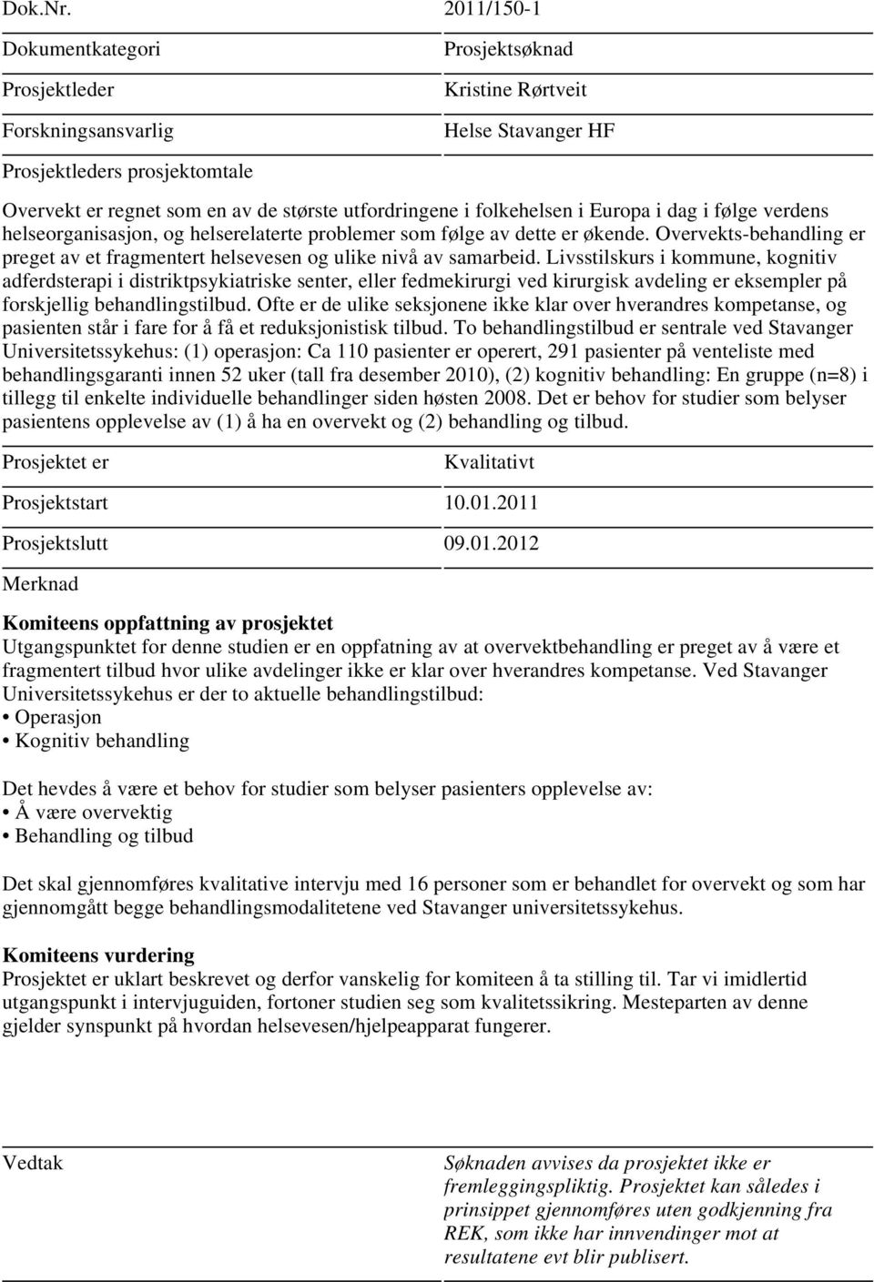 og helserelaterte problemer som følge av dette er økende. Overvekts-behandling er preget av et fragmentert helsevesen og ulike nivå av samarbeid.