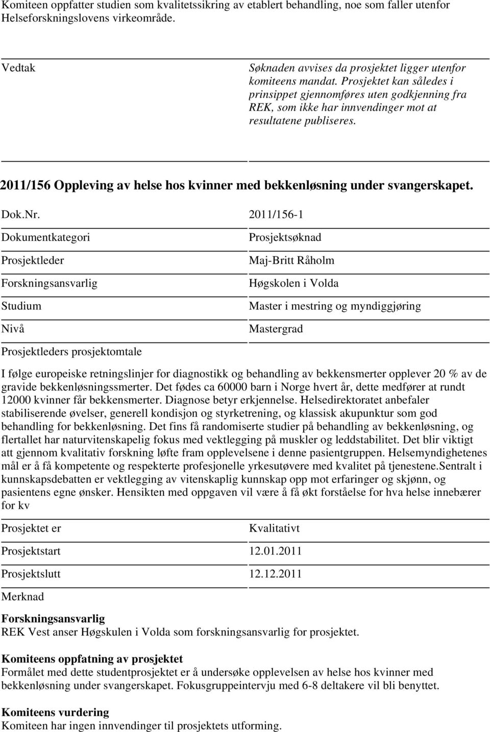 2011/156 Oppleving av helse hos kvinner med bekkenløsning under svangerskapet. Dok.Nr.