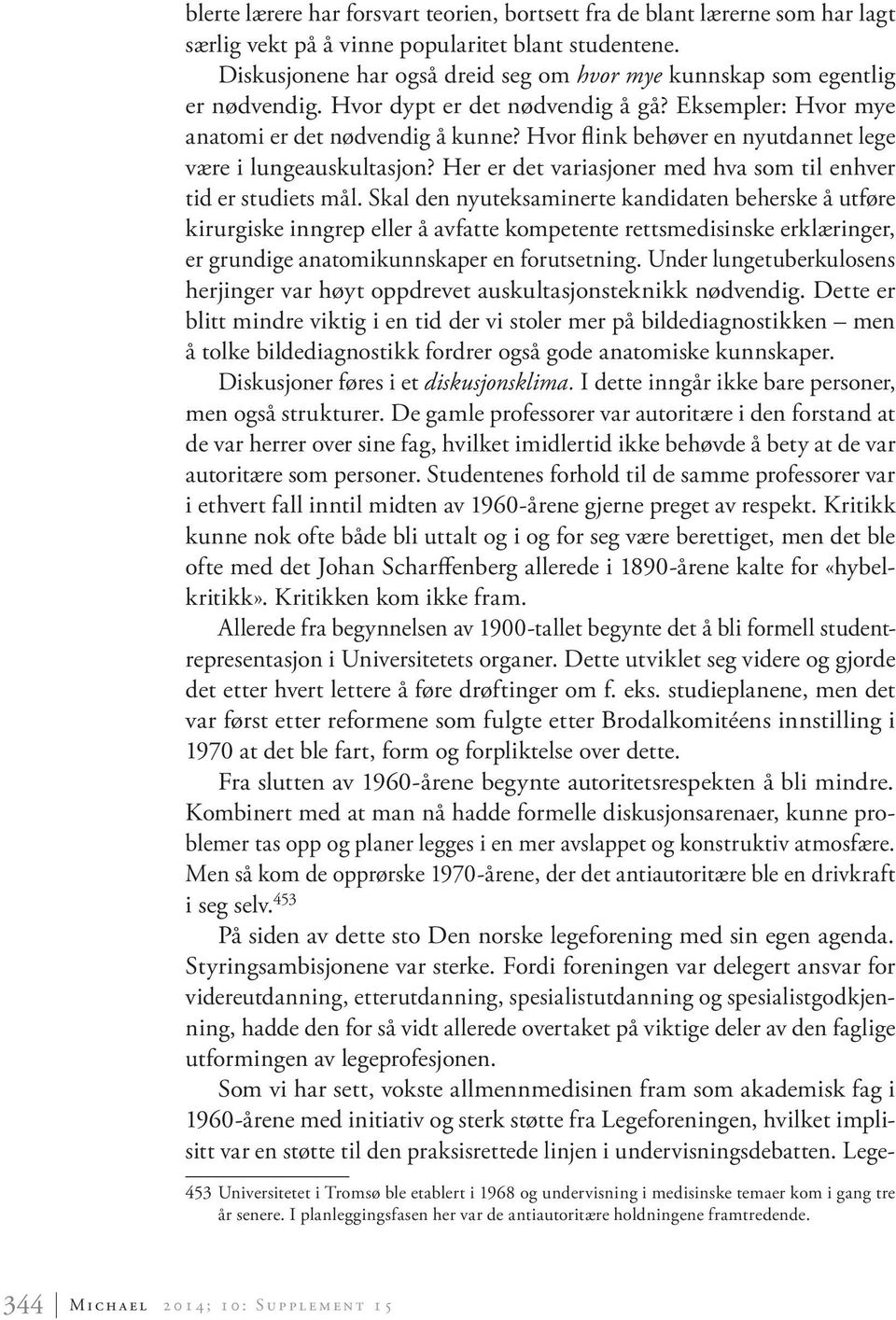 Hvor flink behøver en nyutdannet lege være i lungeauskultasjon? Her er det variasjoner med hva som til enhver tid er studiets mål.