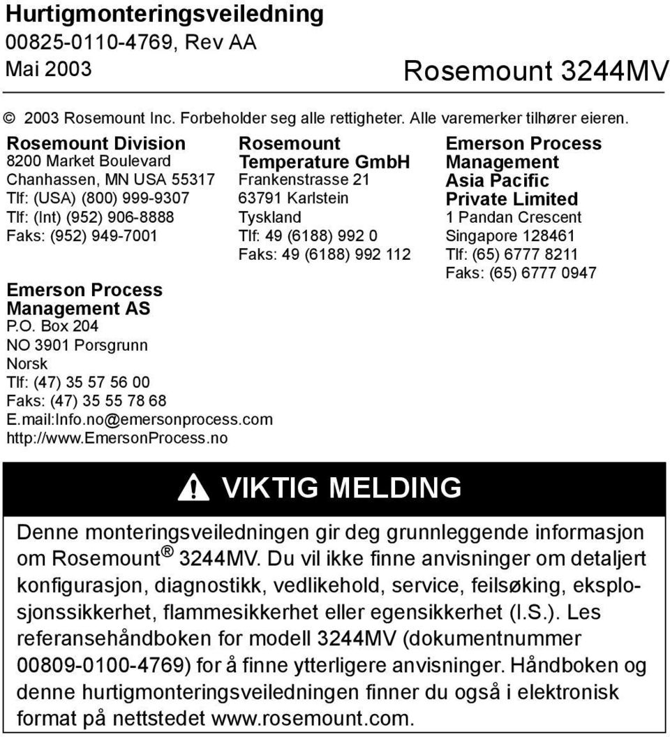 Box 204 NO 3901 Porsgrunn Norsk Tlf: (47) 35 57 56 00 Faks: (47) 35 55 78 68 E.mail:Info.no@emersonprocess.