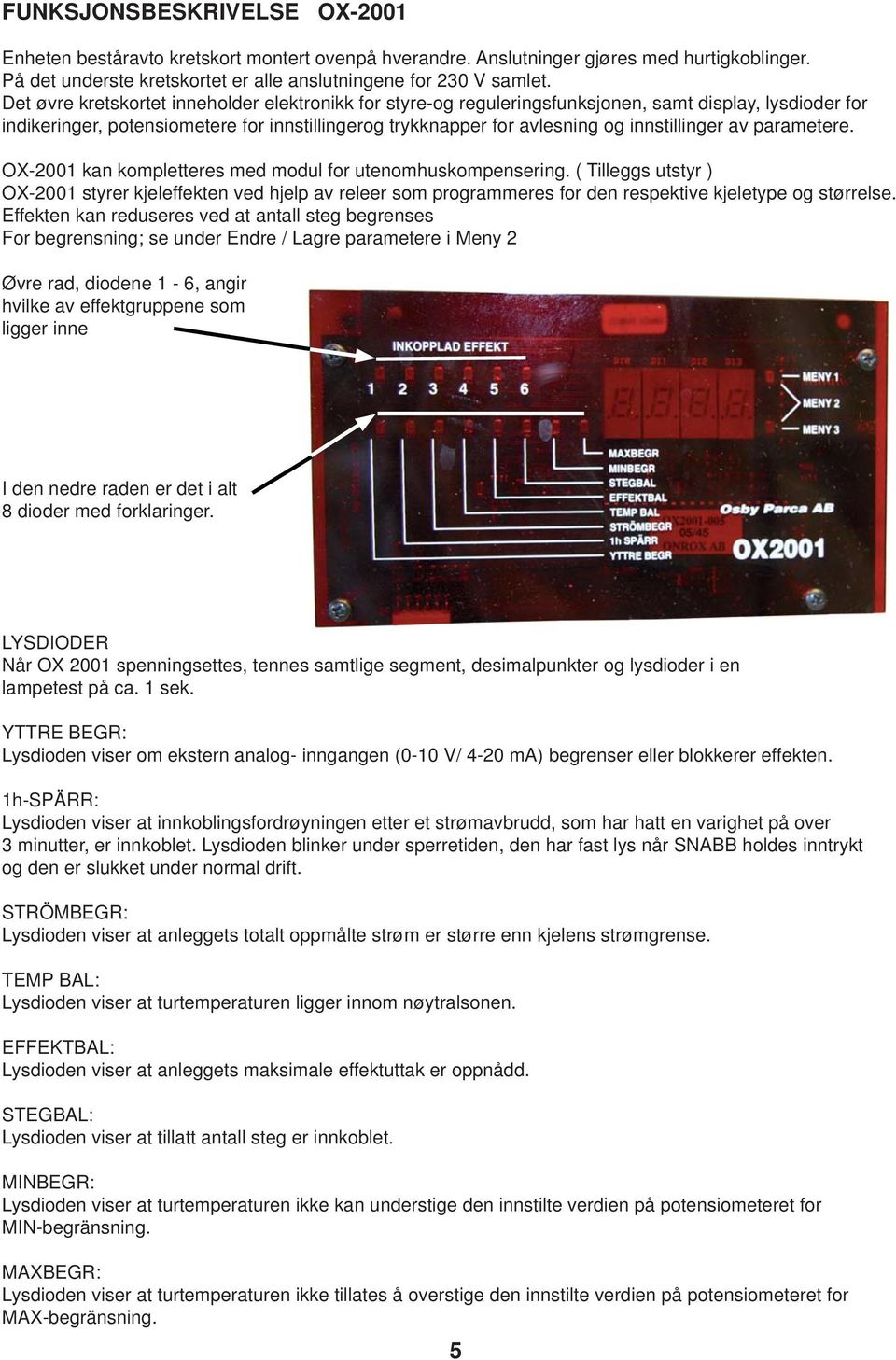 av parametere. OX-2001 kan kompletteres med modul for utenomhuskompensering.