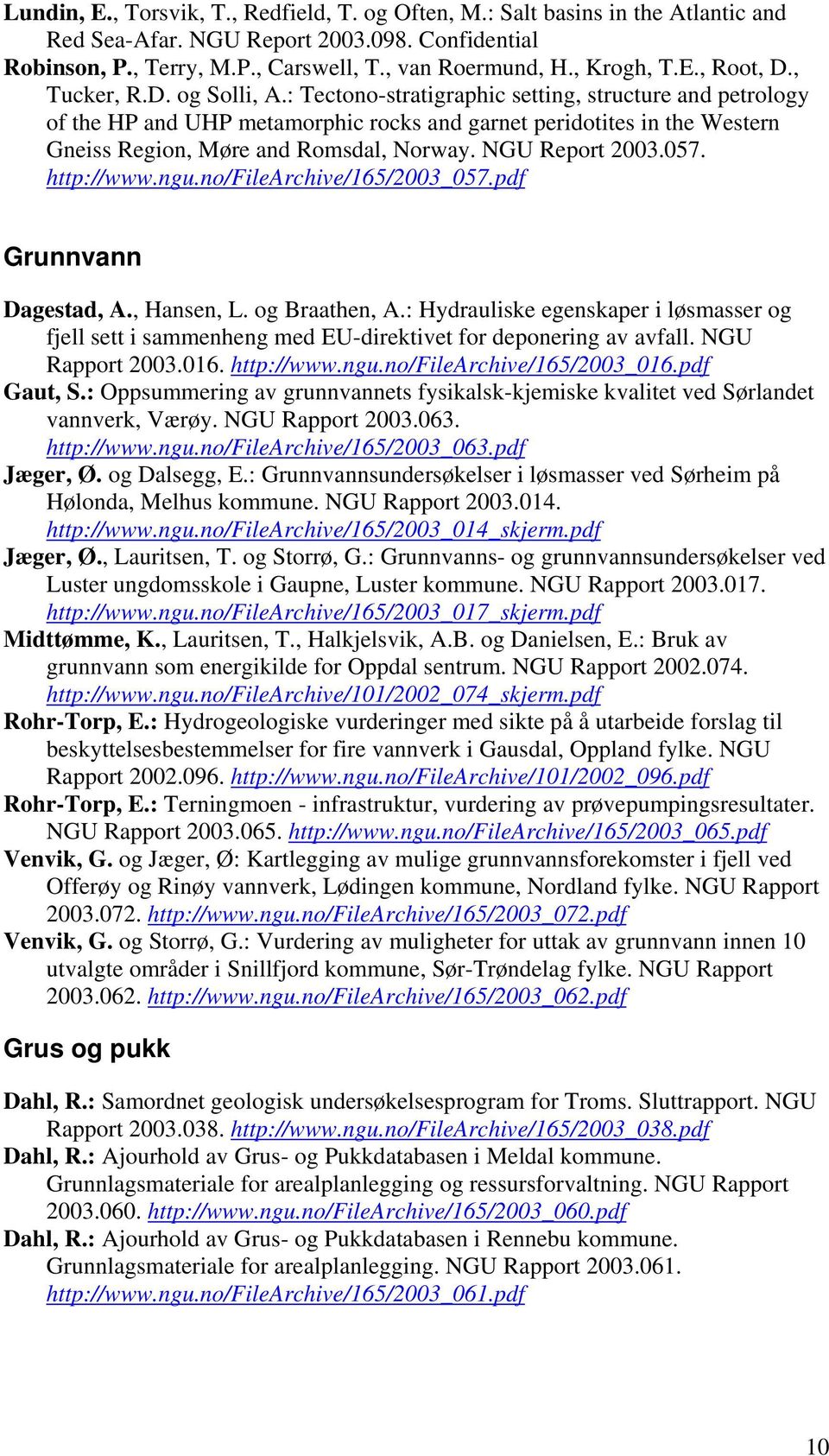 : Tectono-stratigraphic setting, structure and petrology of the HP and UHP metamorphic rocks and garnet peridotites in the Western Gneiss Region, Møre and Romsdal, Norway. NGU Report 2003.057.