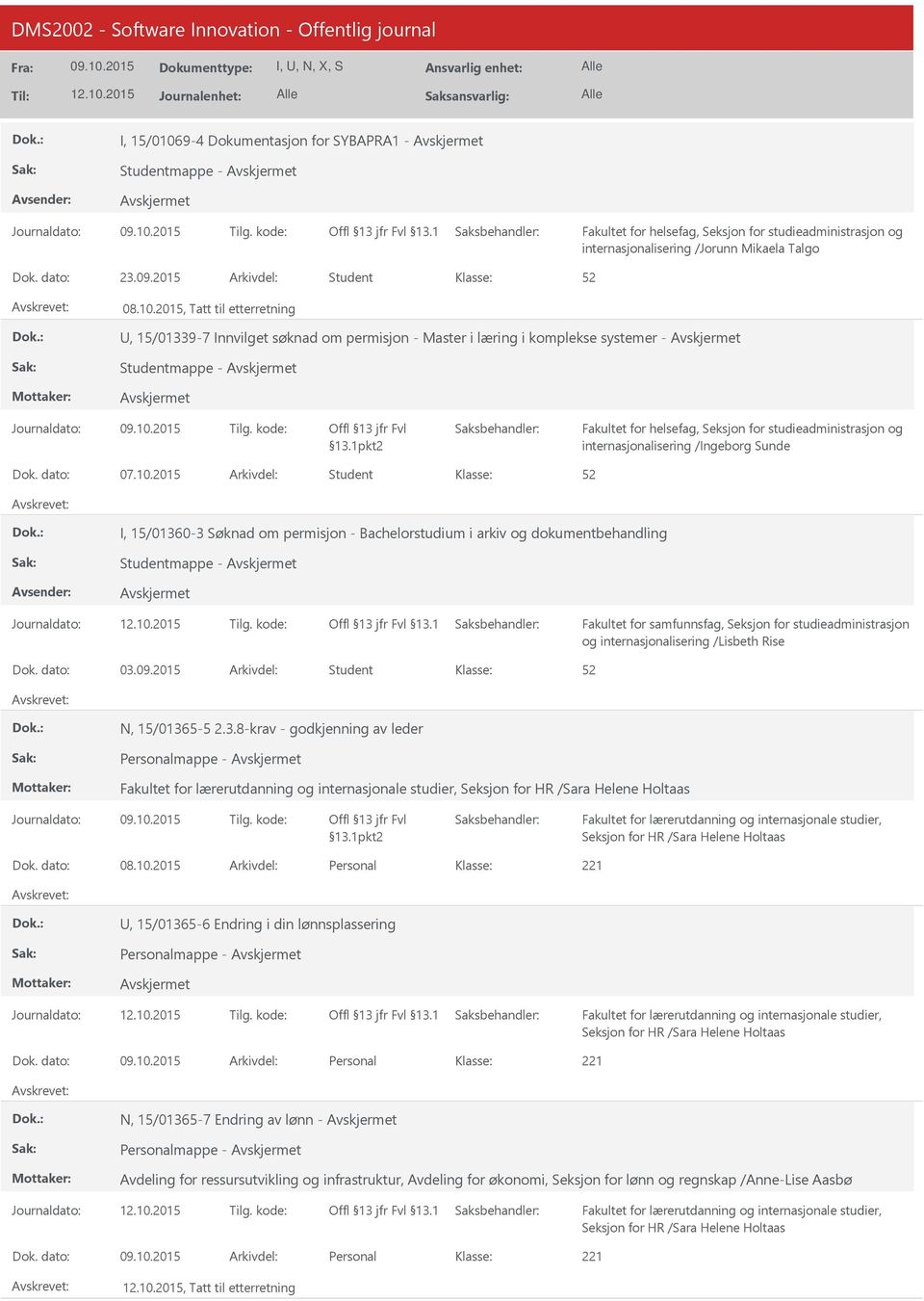 2015 Student I, 15/01360-3 Søknad om permisjon - Bachelorstudium i arkiv og dokumentbehandling Studentmappe - Fakultet for samfunnsfag, Seksjon for studieadministrasjon og internasjonalisering