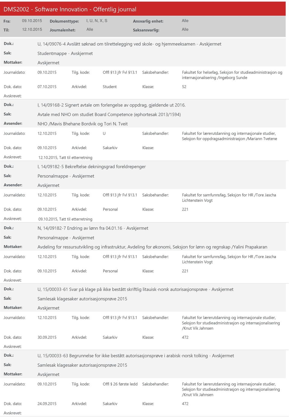 Tveit Seksjon for oppdragsadministrasjon /Mariann Tvetene, Tatt til etterretning I, 14/09182-5 Bekreftelse dekningsgrad foreldrepenger Personalmappe - Fakultet for samfunnsfag, Seksjon for HR /Tore