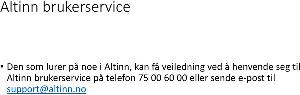 til Altinn brukerservice på telefon 75 00 60