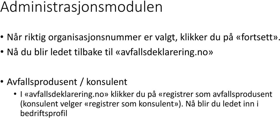 no» Avfallsprodusent / konsulent I «avfallsdeklarering.