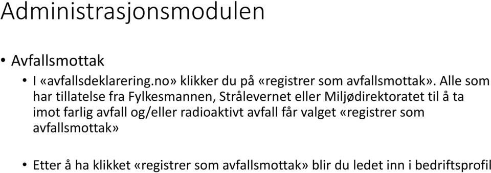 Alle som har tillatelse fra Fylkesmannen, Strålevernet eller Miljødirektoratet til å ta