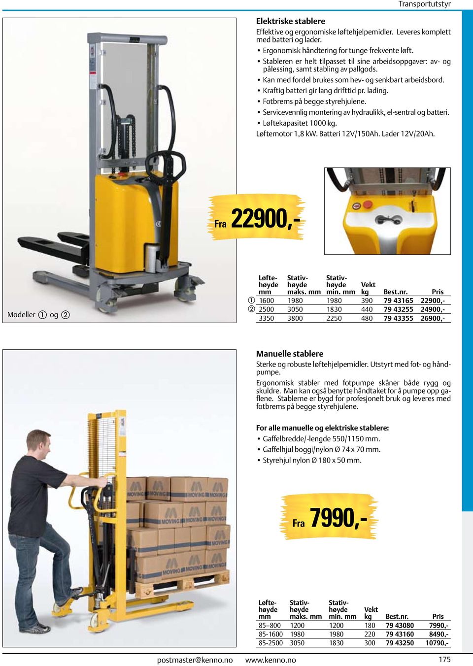 Fotbrems på begge styrehjulene. Servicevennlig montering av hydraulikk, el-sentral og batteri. Løftekapasitet 1000 kg. Løftemotor 1,8 kw. Batteri 12V/150Ah. Lader 12V/20Ah.