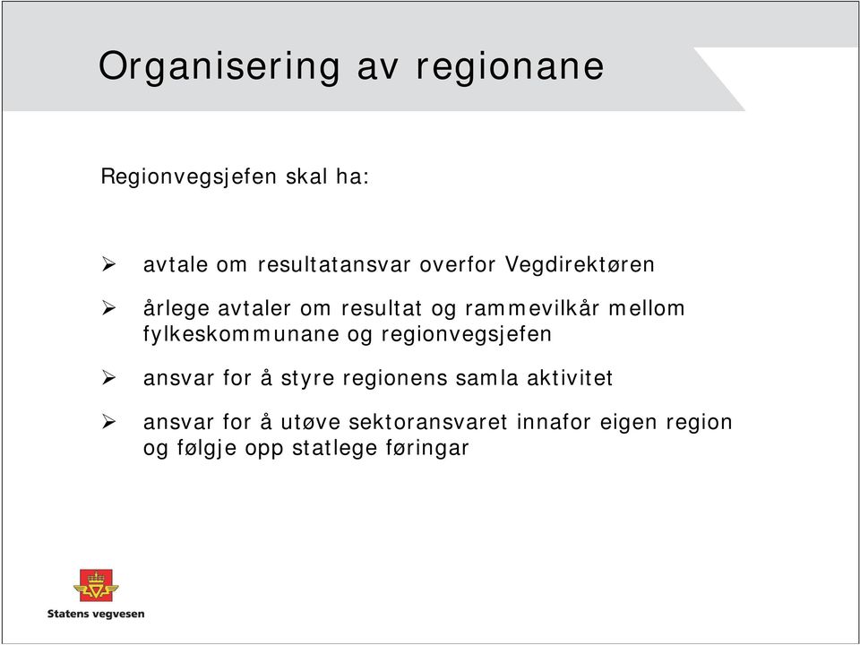 fylkeskommunane og regionvegsjefen ansvar for å styre regionens samla