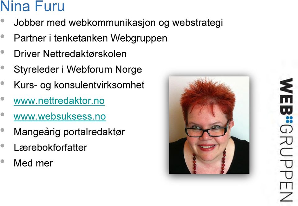 Webforum Norge Kurs- og konsulentvirksomhet www.nettredaktor.