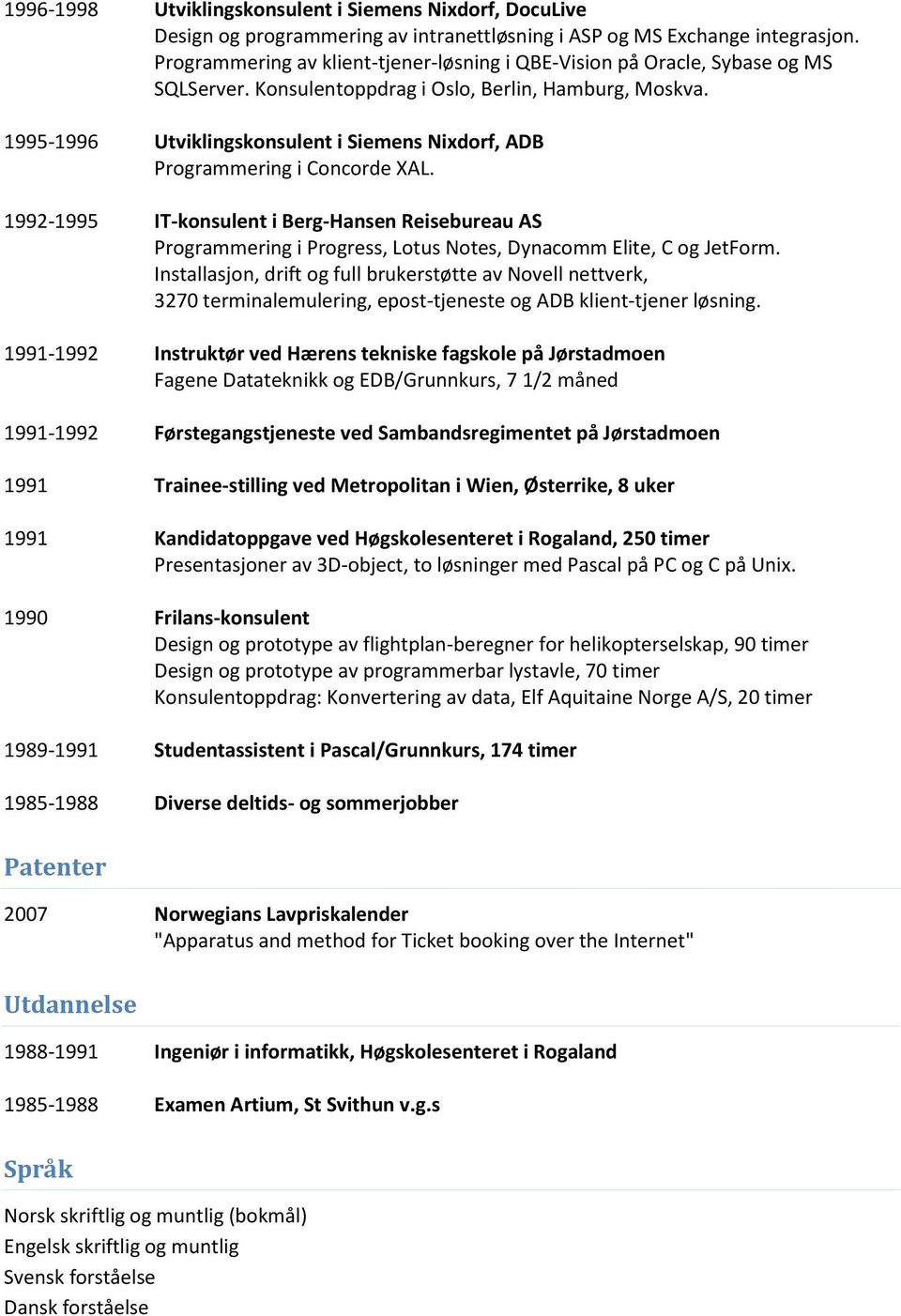 1995-1996 Utviklingskonsulent i Siemens Nixdorf, ADB Programmering i Concorde XAL.