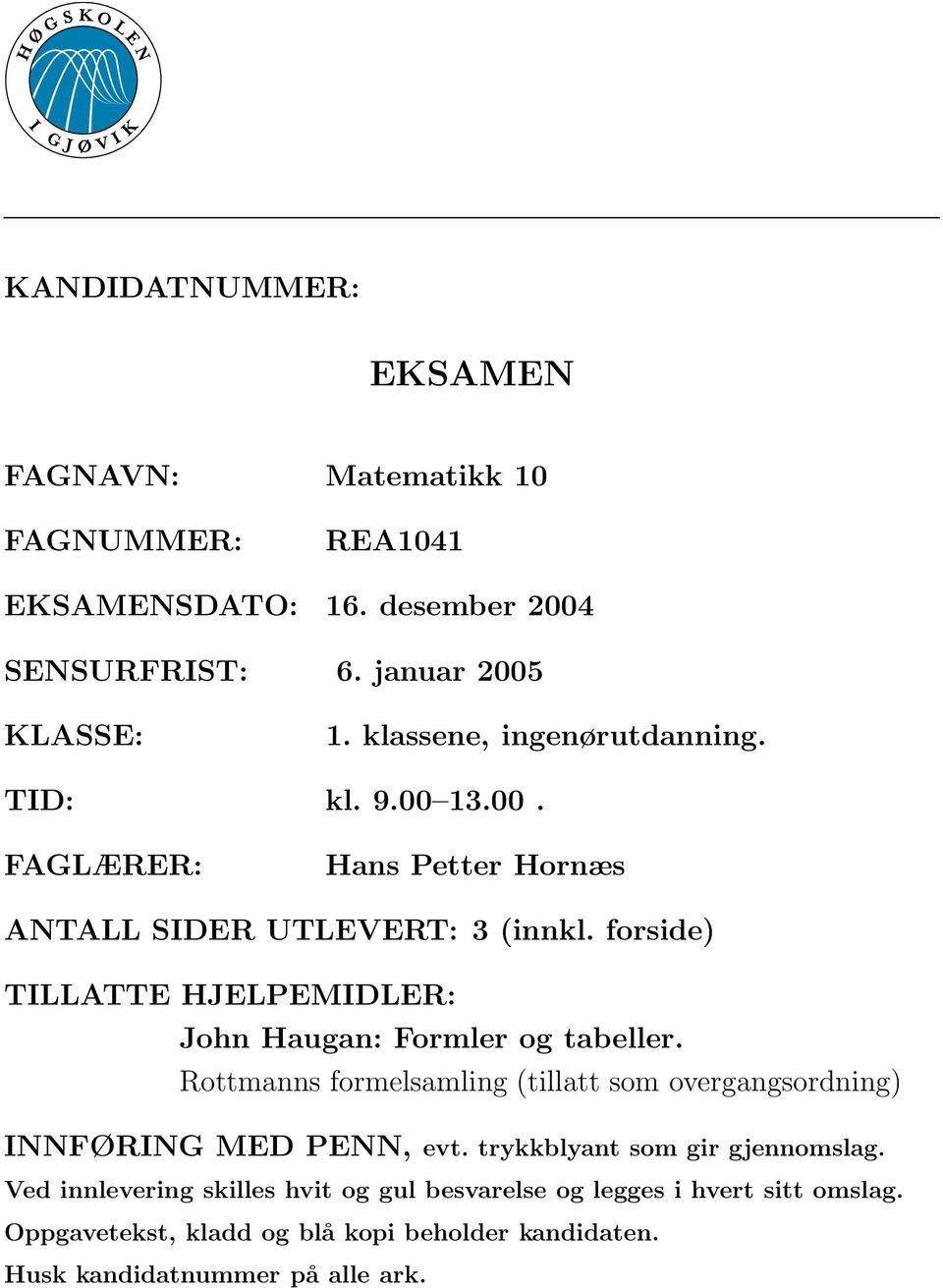 forside) TILLATTE HJELPEMIDLER: John Haugan: Formler og tabeller.