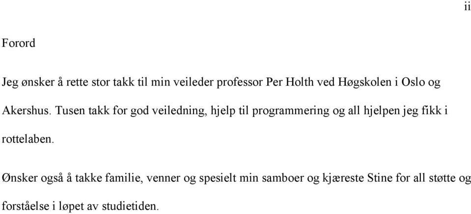 Tusen takk for god veiledning, hjelp til programmering og all hjelpen jeg fikk i