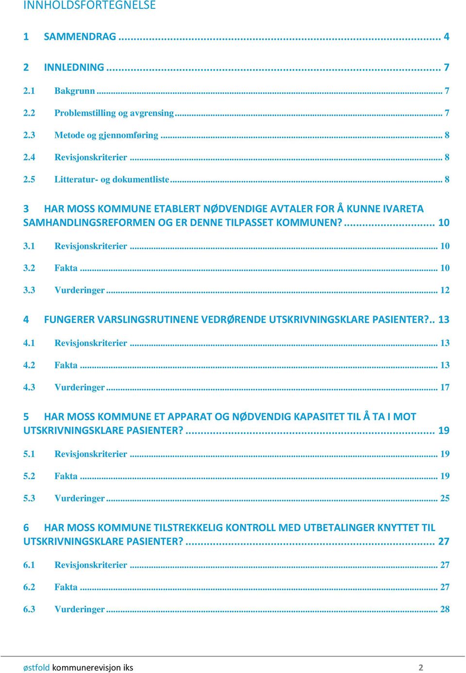 .. 12 4 FUNGERER VARSLINGSRUTINENE VEDRØRENDE UTSKRIVNINGSKLARE PASIENTER?.. 13 4.1 Revisjonskriterier... 13 4.2 Fakta... 13 4.3 Vurderinger.