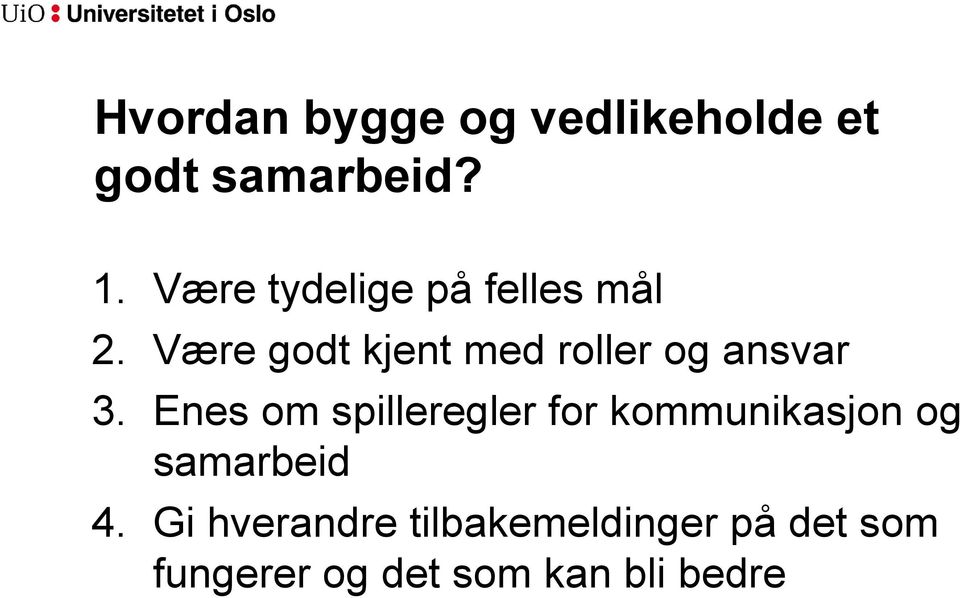 Være godt kjent med roller og ansvar 3.