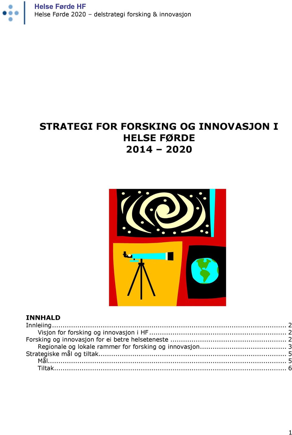 .. 2 Visjon for forsking og innovasjon i HF.