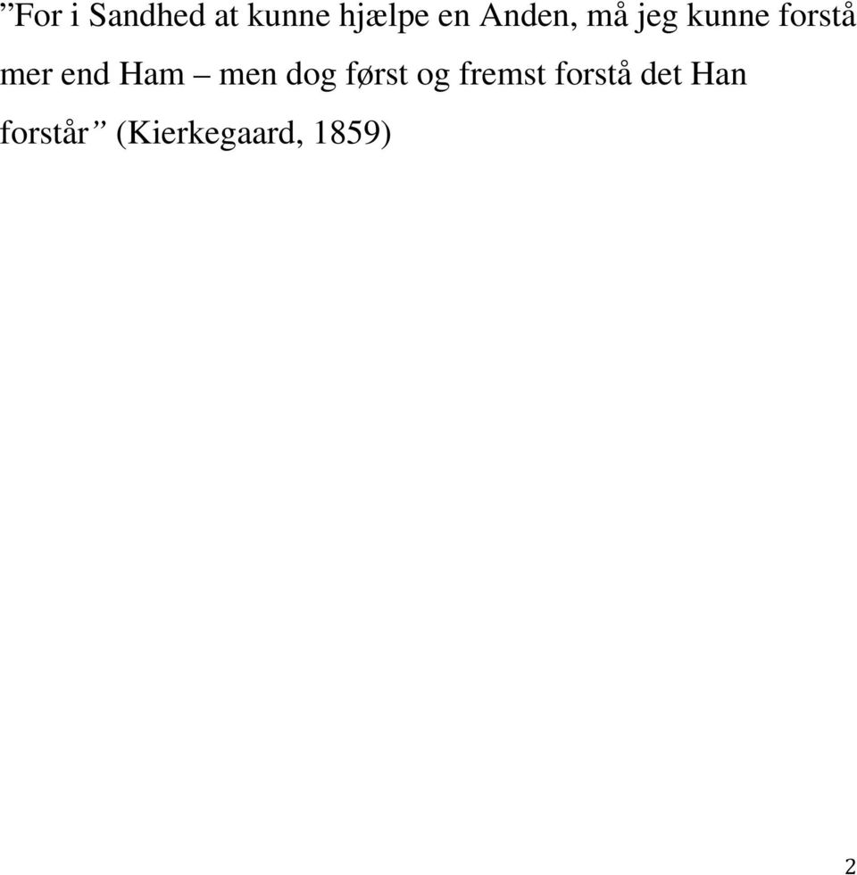 Ham men dog først og fremst forstå