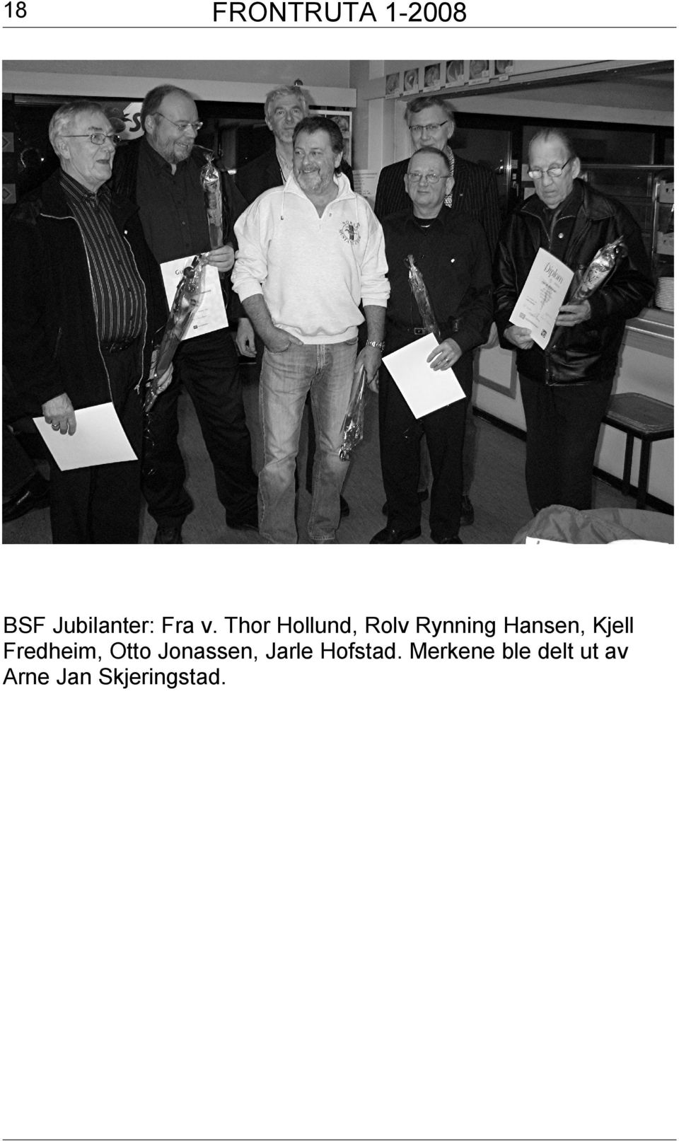 Kjell Fredheim, Otto Jonassen, Jarle