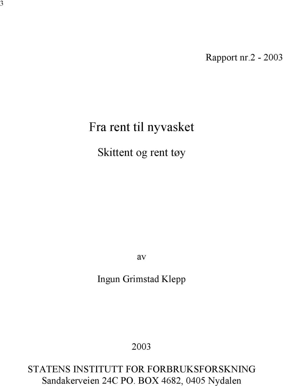 rent tøy av Ingun Grimstad Klepp 2003