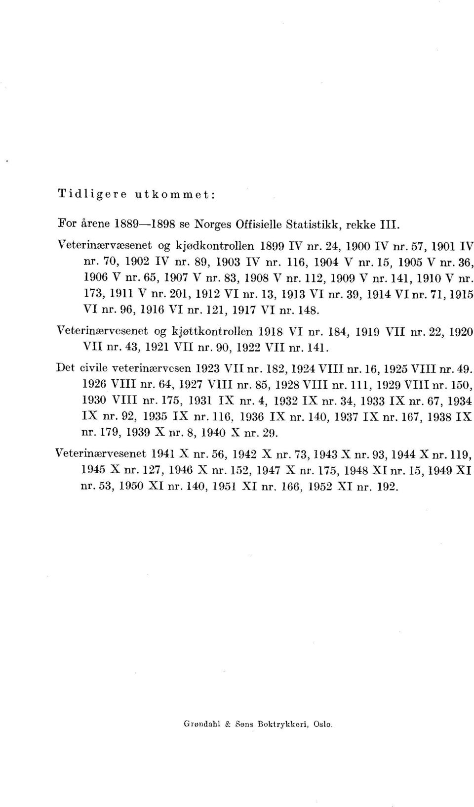 , 9 VII nr. 9, 9 VII nr.. Det civile veterinwrvesen 9 VII nr. 8, 9 VIII nr. 6, 9 VIII nr. 9. 96 VIII nr. 6, 97 VIII nr. 8, 98 VIII nr., 99 VIII nr., 9 VIII nr. 7, 9 IX nr., 9 IX nr., 9 IX nr. 67, 9 IX nr.