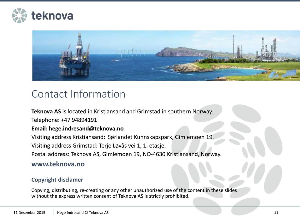 Postal address: Teknova AS, Gimlemoen 19, NO-4630 Kristiansand, Norway. www.teknova.