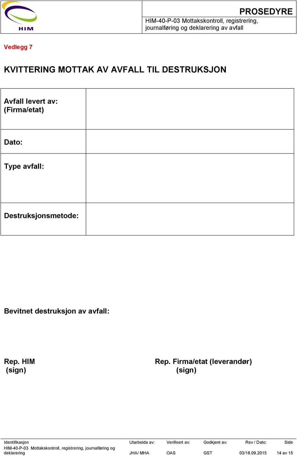 destruksjon av avfall: Rep. HIM (sign) Rep.